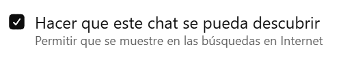 OPCIÓN: Hacer que este chat se pueda descubrir